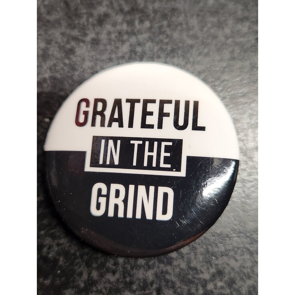 Grateful In The Grind Pinback Button Motivational Inspirational 1.25" Round